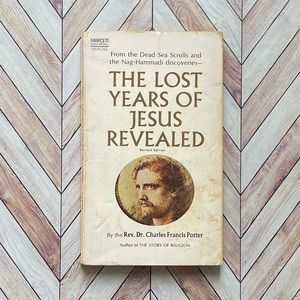 1962 Vintage Book The Lost Years of Jesus Revealed Rev Dr Charles Francis Potter